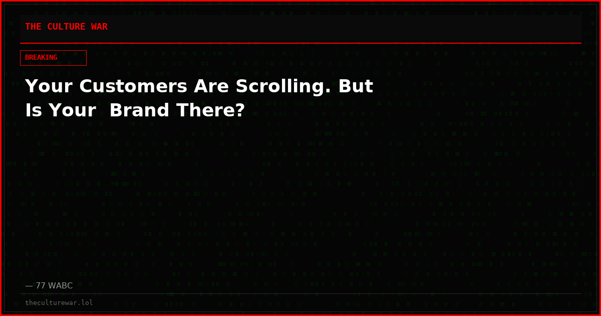 Your Customers Are Scrolling. But Is Your  Brand There?
