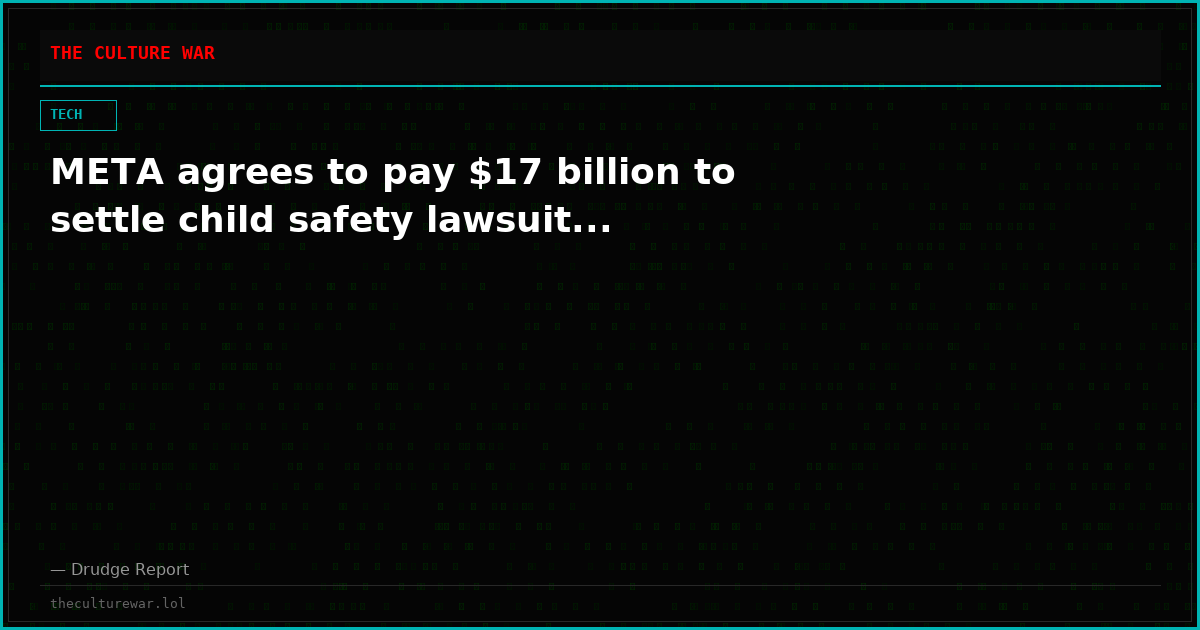 META agrees to pay $17 billion to settle child safety lawsuit...