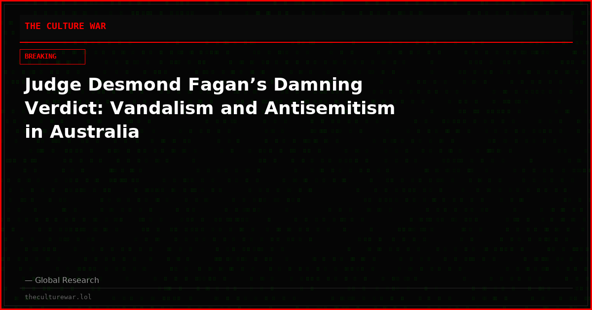 Judge Desmond Fagan’s Damning Verdict: Vandalism and Antisemitism in Australia