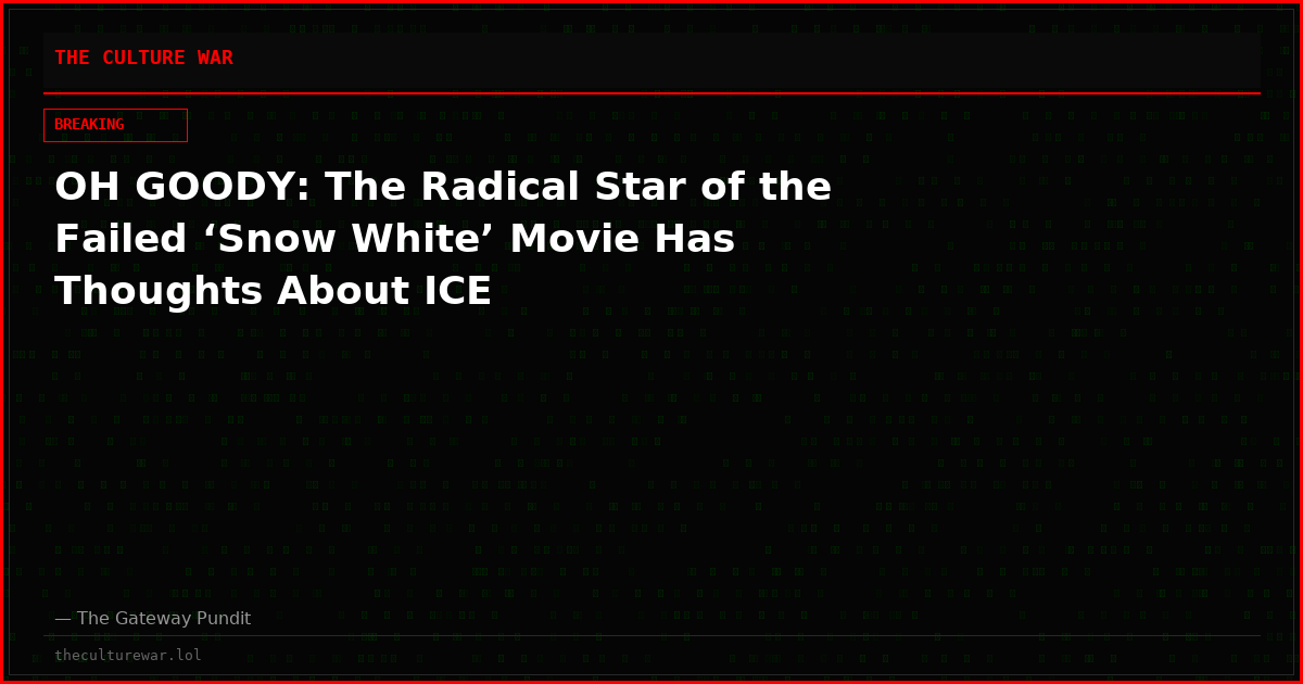 OH GOODY: The Radical Star of the Failed ‘Snow White’ Movie Has Thoughts About ICE