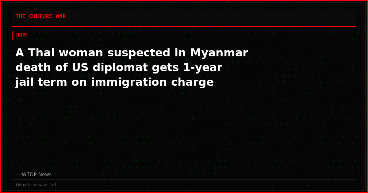 A Thai woman suspected in Myanmar death of US diplomat gets 1-year jail term on immigration charge