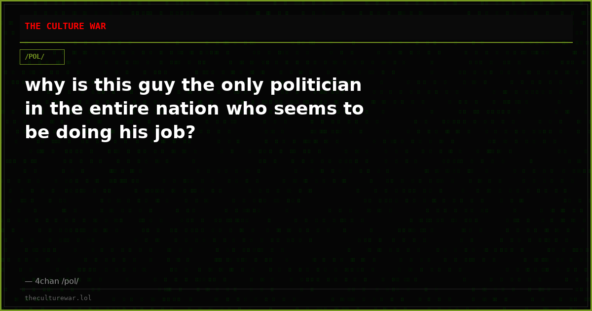 why is this guy the only politician in the entire nation who seems to be doing his job?