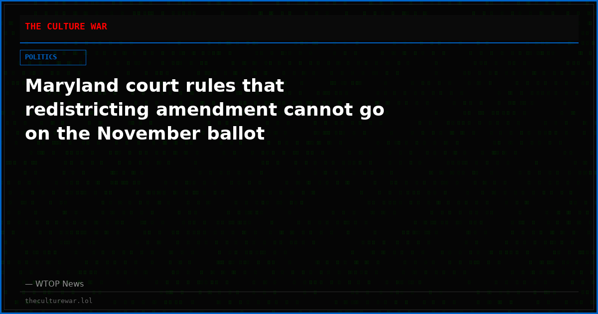 Maryland court rules that redistricting amendment cannot go on the November ballot