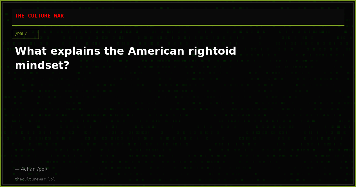 What explains the American rightoid mindset?