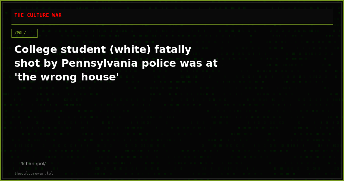 College student (white) fatally shot by Pennsylvania police was at 'the wrong house'
