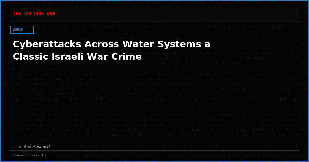 Cyberattacks Across Water Systems a Classic Israeli War Crime
