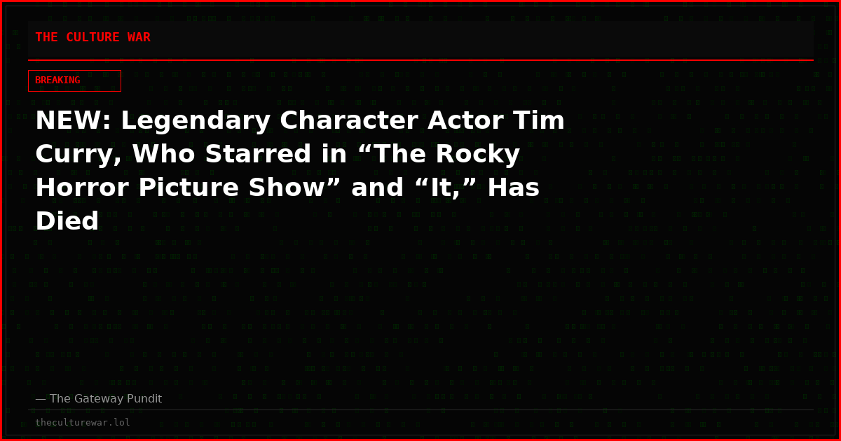 NEW: Legendary Character Actor Tim Curry, Who Starred in “The Rocky Horror Picture Show” and “It,” Has Died