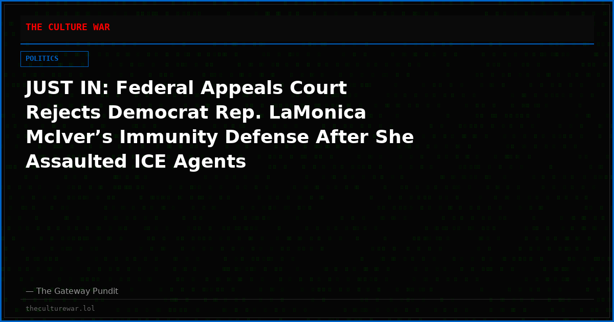 JUST IN: Federal Appeals Court Rejects Democrat Rep. LaMonica McIver’s Immunity Defense After She Assaulted ICE Agents