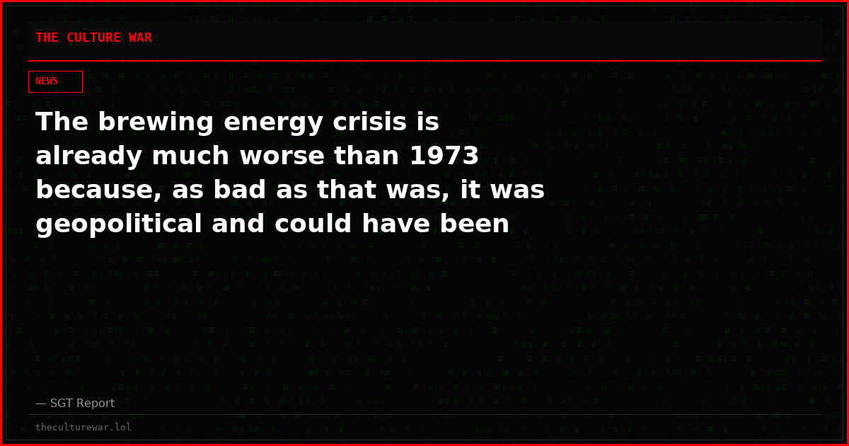 The brewing energy crisis is already much worse than 1973 because, as bad as that was, it was geopolitical and could have been ended at any time with an agreement.
