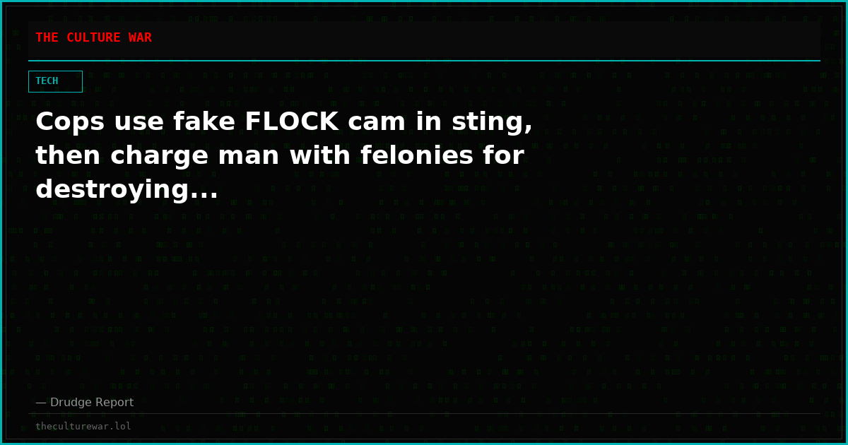 Cops use fake FLOCK cam in sting, then charge man with felonies for destroying...