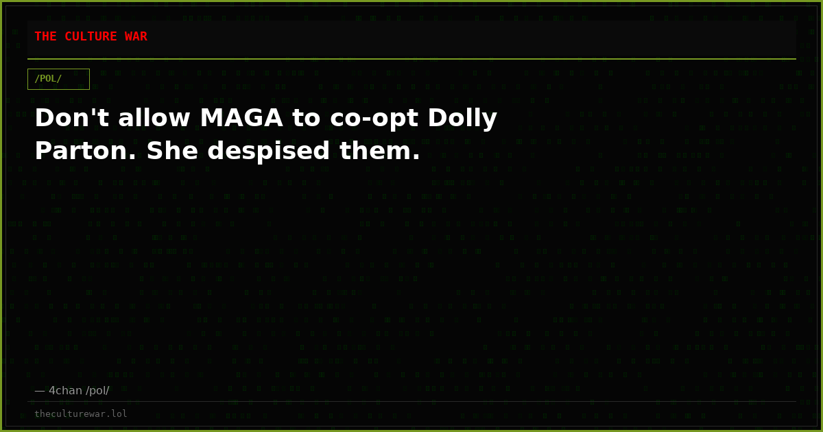Don't allow MAGA to co-opt Dolly Parton. She despised them.