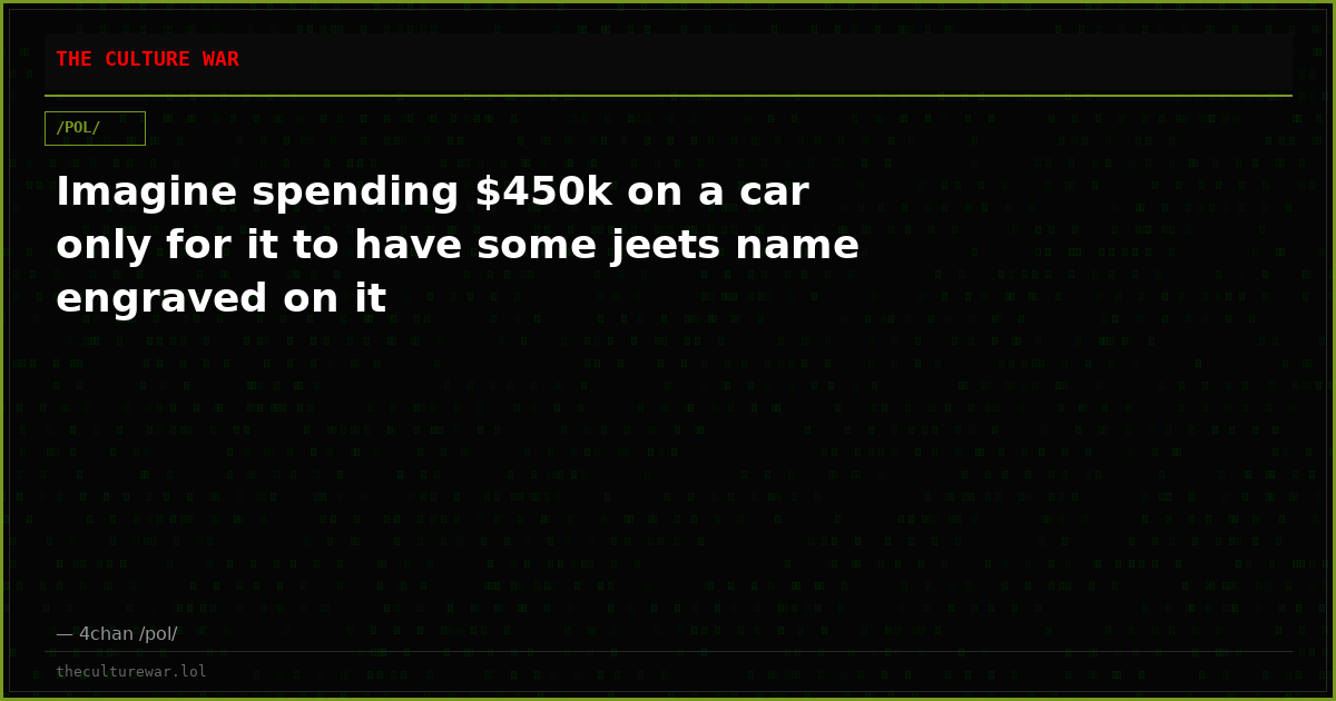 Imagine spending $450k on a car only for it to have some jeets name engraved on it