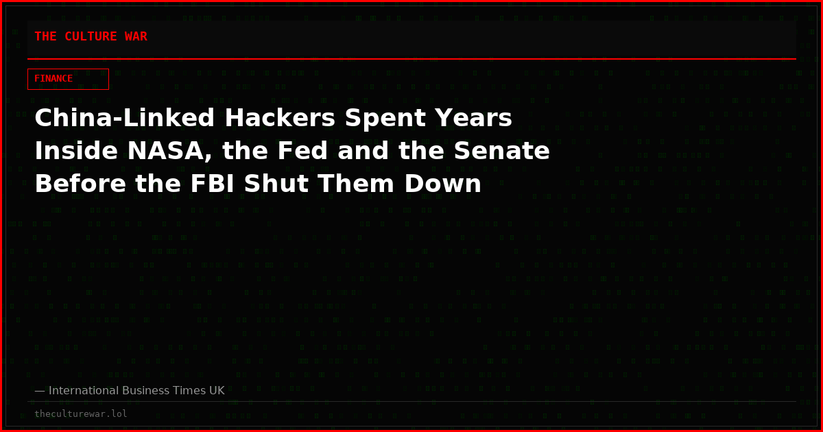 China-Linked Hackers Spent Years Inside NASA, the Fed and the Senate Before the FBI Shut Them Down