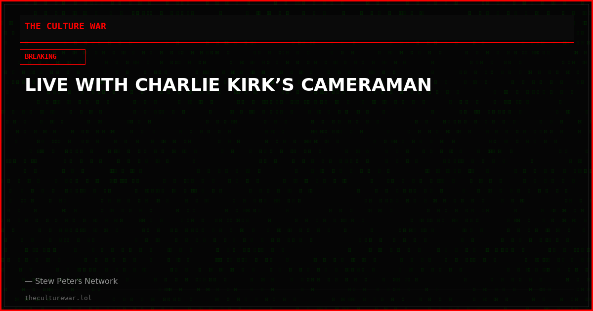 LIVE WITH CHARLIE KIRK’S CAMERAMAN