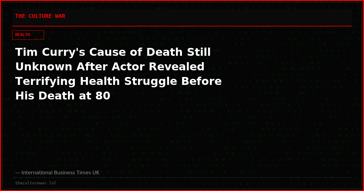 Tim Curry's Cause of Death Still Unknown After Actor Revealed Terrifying Health Struggle Before His Death at 80