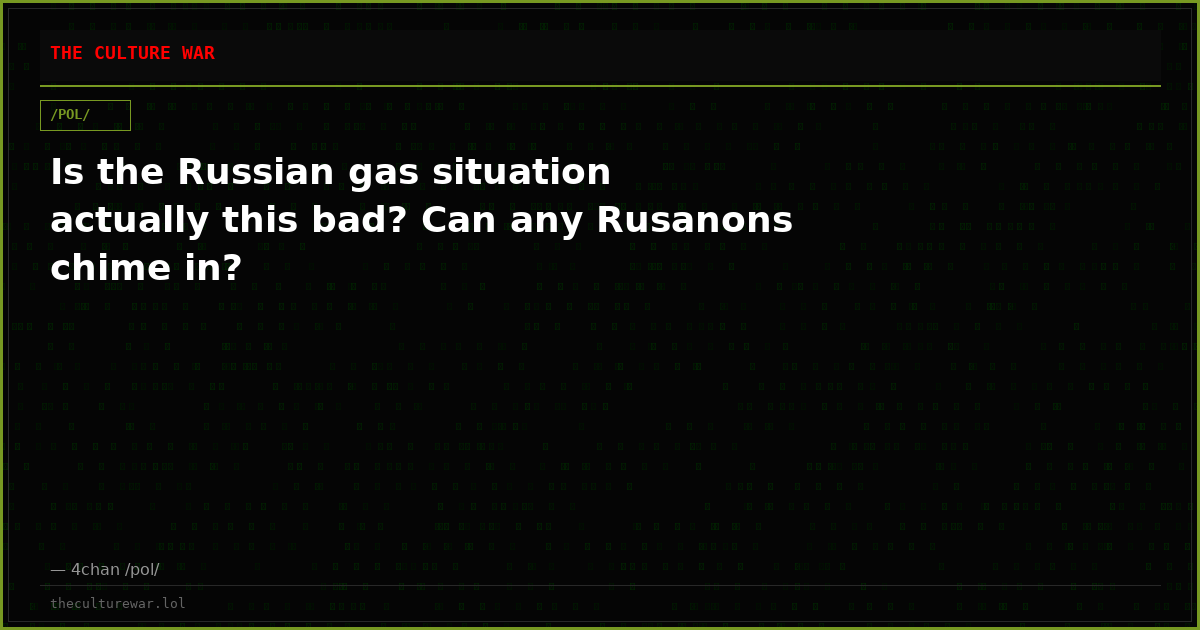 Is the Russian gas situation actually this bad? Can any Rusanons chime in?