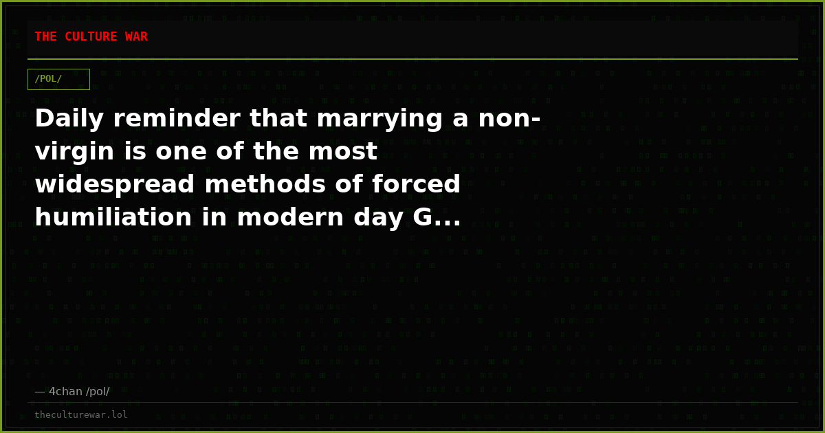 Daily reminder that marrying a non-virgin is one of the most widespread methods of forced humiliation in modern day G...