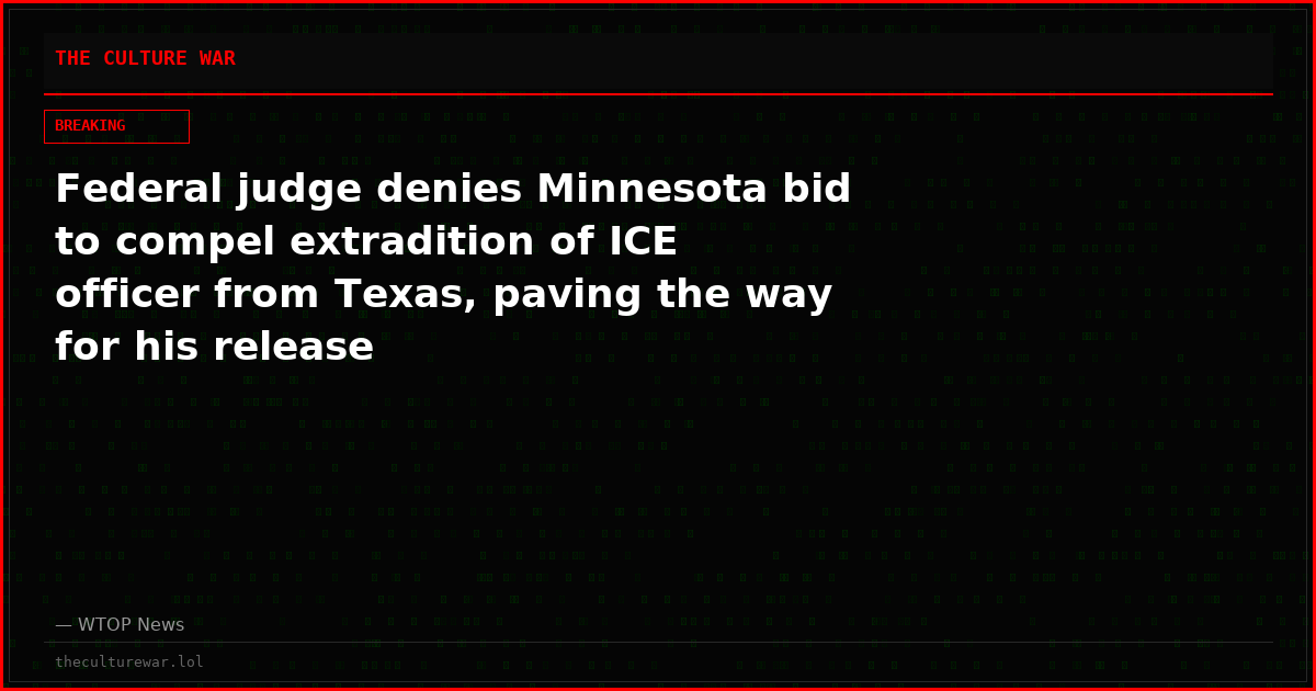 Federal judge denies Minnesota bid to compel extradition of ICE officer from Texas, paving the way for his release