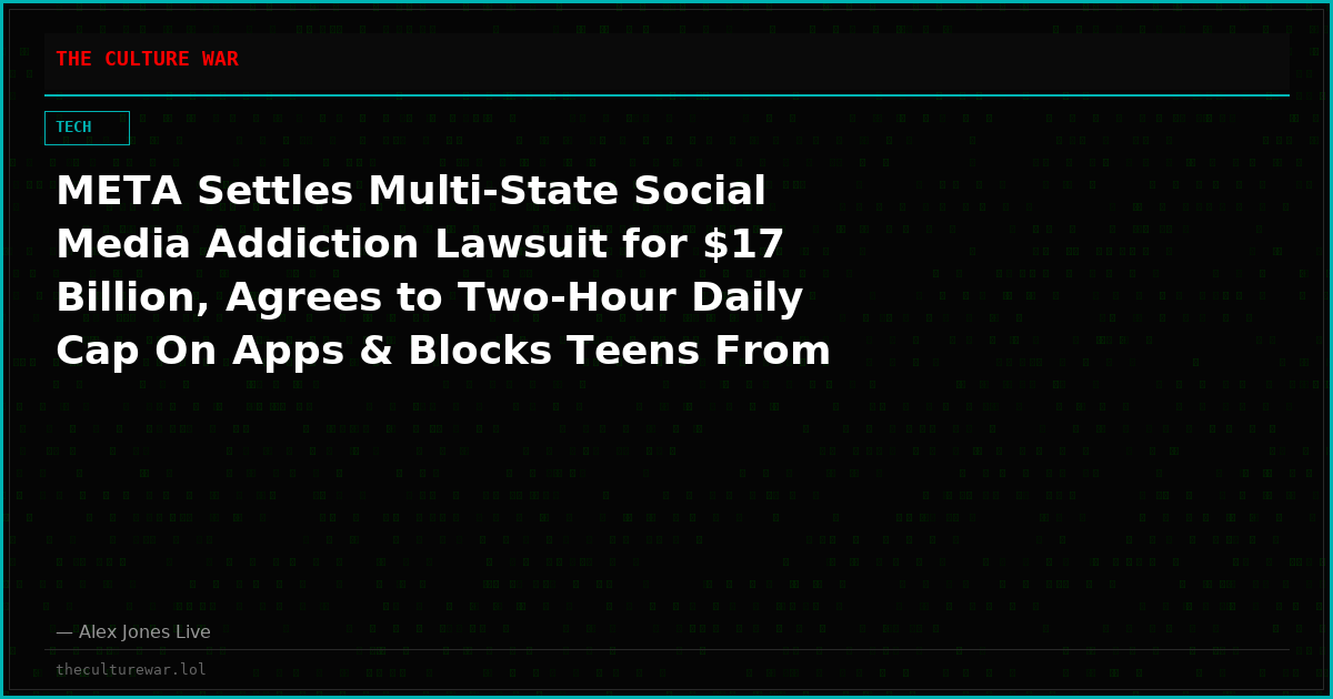META Settles Multi-State Social Media Addiction Lawsuit for $17 Billion, Agrees to Two-Hour Daily Cap On Apps & Blocks Teens From Midnight to 6AM