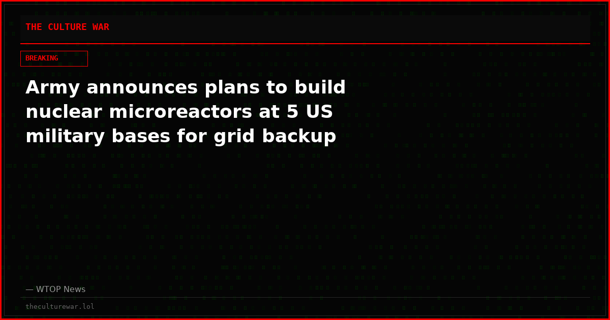 Army announces plans to build nuclear microreactors at 5 US military bases for grid backup