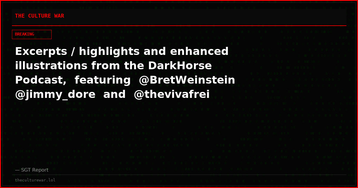 Excerpts / highlights and enhanced illustrations from the DarkHorse Podcast,  featuring  @BretWeinstein    @jimmy_dore  and  @thevivafrei