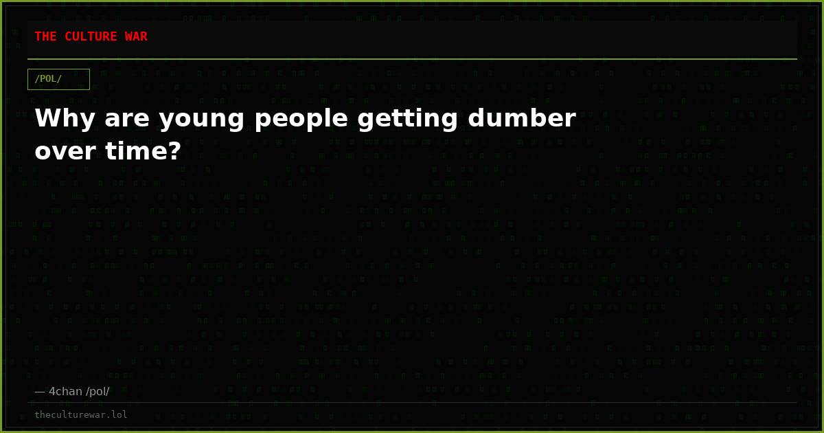 Why are young people getting dumber over time?