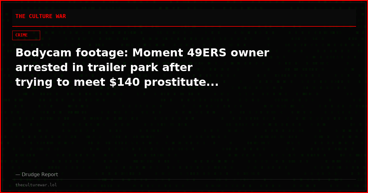 Bodycam footage: Moment 49ERS owner arrested in trailer park after trying to meet $140 prostitute...