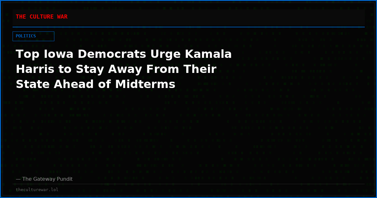 Top Iowa Democrats Urge Kamala Harris to Stay Away From Their State Ahead of Midterms