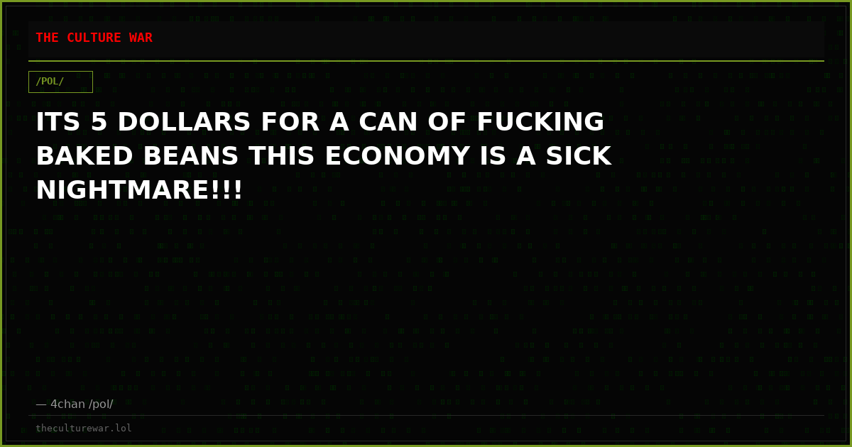 ITS 5 DOLLARS FOR A CAN OF FUCKING BAKED BEANS THIS ECONOMY IS A SICK NIGHTMARE!!!