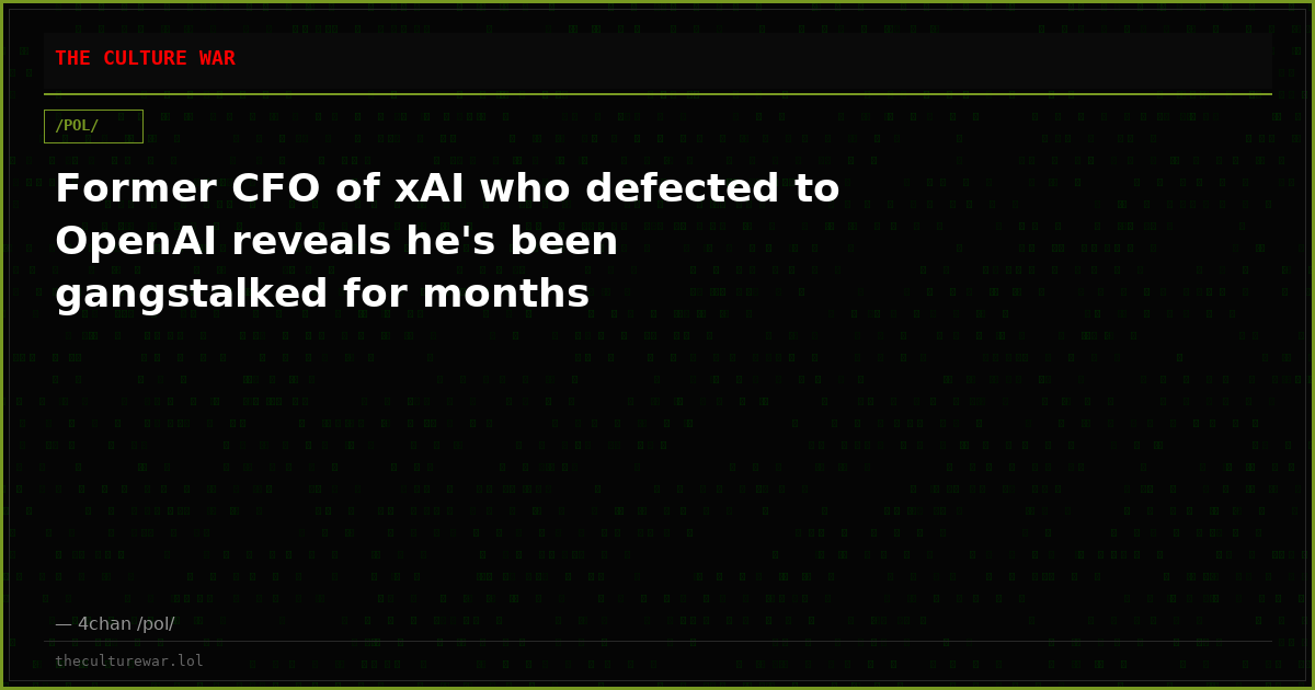 Former CFO of xAI who defected to OpenAI reveals he's been gangstalked for months