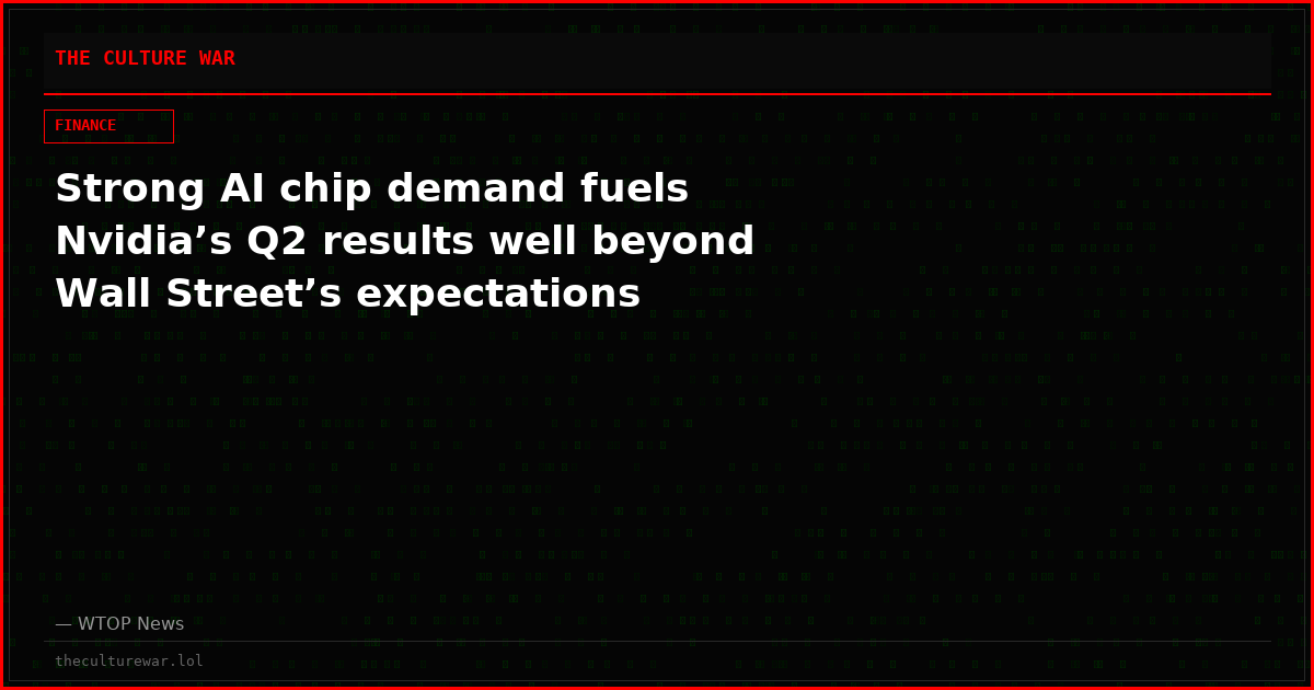 Strong AI chip demand fuels Nvidia’s Q2 results well beyond Wall Street’s expectations