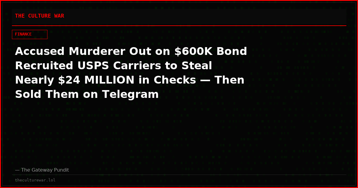 Accused Murderer Out on $600K Bond Recruited USPS Carriers to Steal Nearly $24 MILLION in Checks — Then Sold Them on Telegram