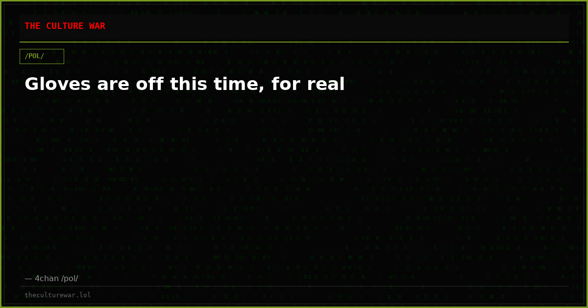 Gloves are off this time, for real
