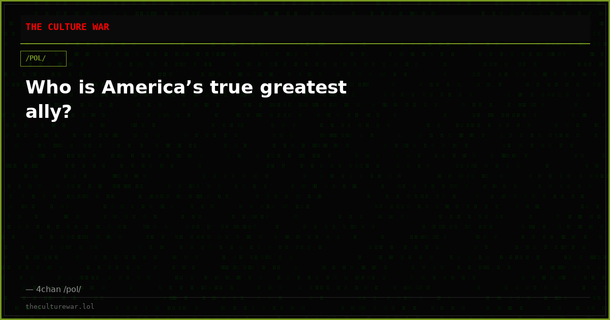 Who is America’s true greatest ally?