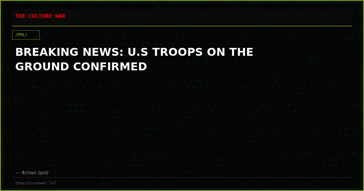 BREAKING NEWS: U.S TROOPS ON THE GROUND CONFIRMED