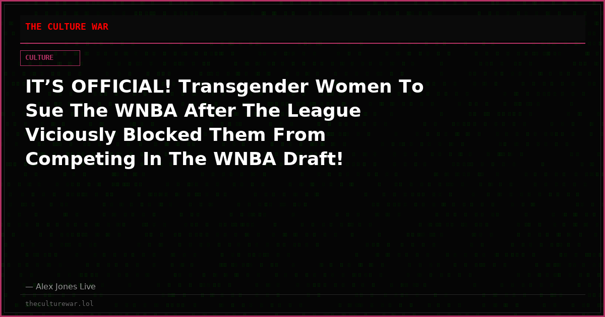 IT’S OFFICIAL! Transgender Women To Sue The WNBA After The League Viciously Blocked Them From Competing In The WNBA Draft!