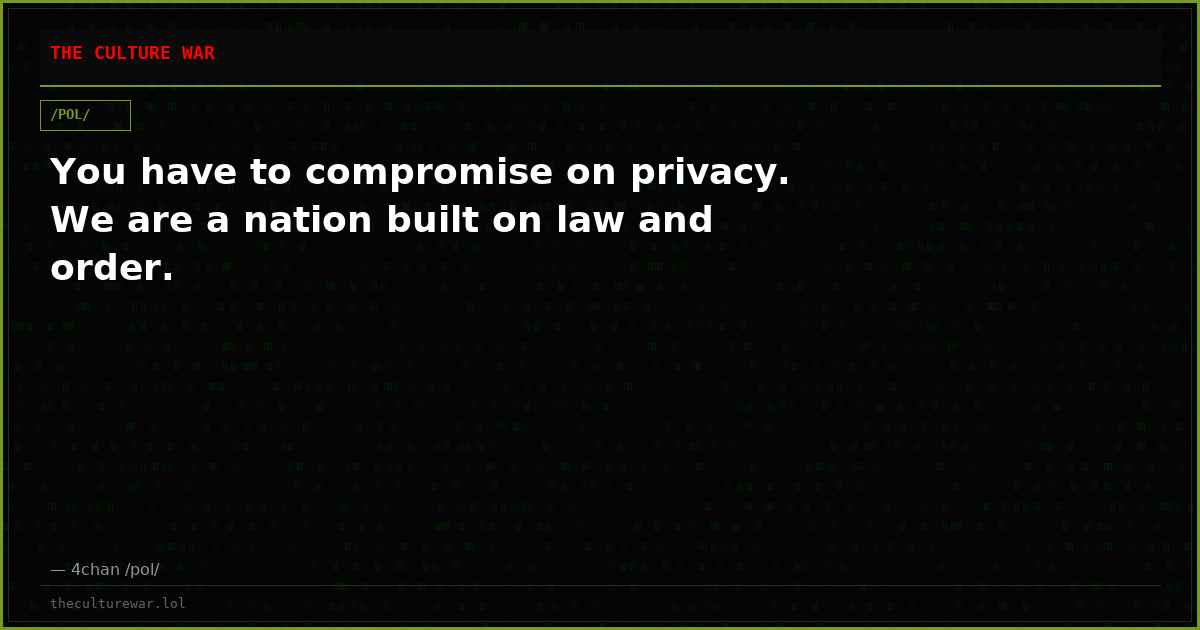 You have to compromise on privacy. We are a nation built on law and order.