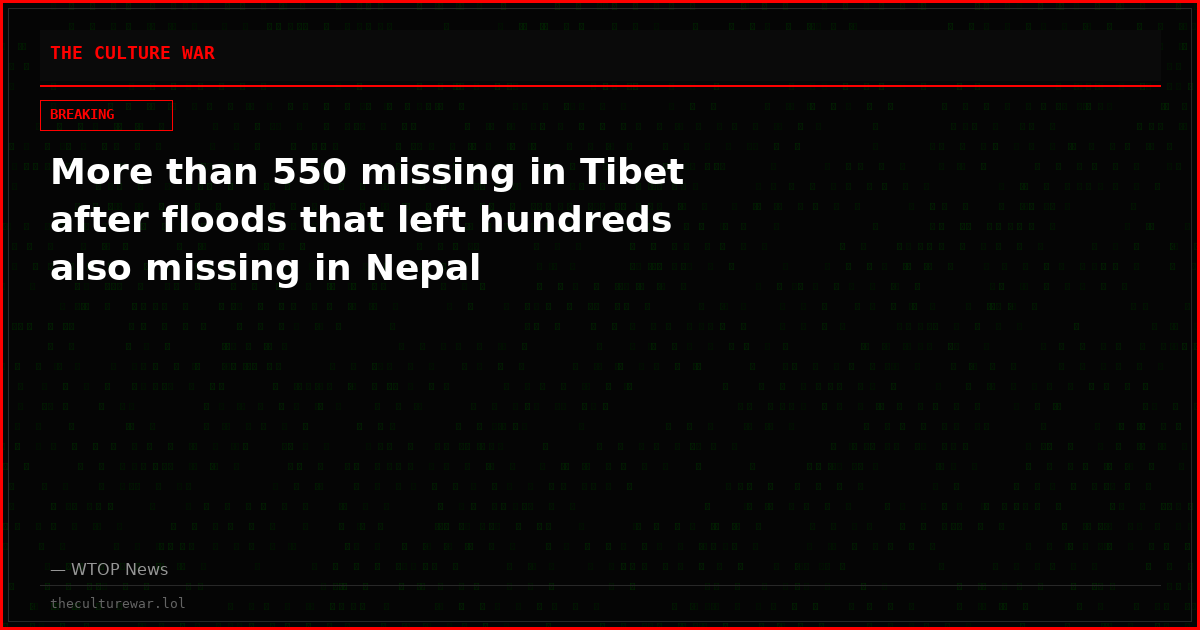 More than 550 missing in Tibet after floods that left hundreds also missing in Nepal