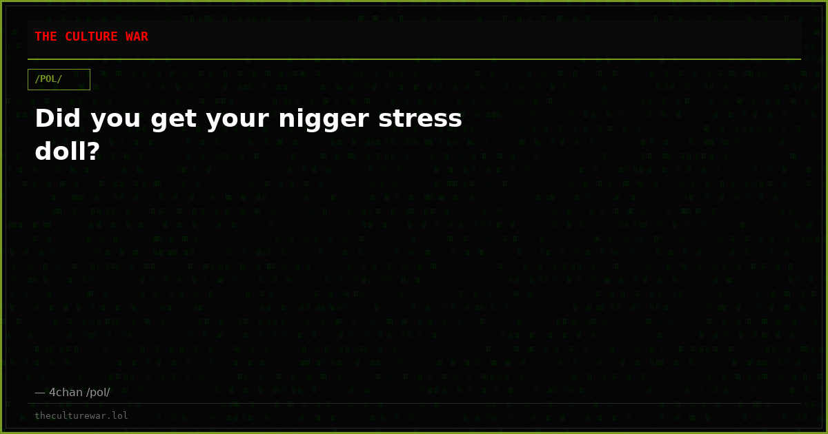 Did you get your nigger stress doll?