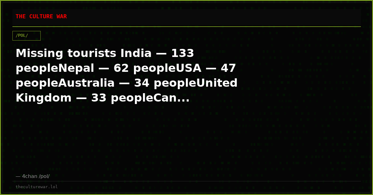 Missing tourists India — 133 peopleNepal — 62 peopleUSA — 47 peopleAustralia — 34 peopleUnited Kingdom — 33 peopleCan...