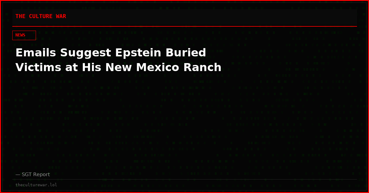 Emails Suggest Epstein Buried Victims at His New Mexico Ranch