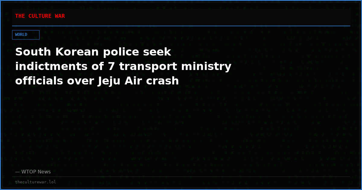 South Korean police seek indictments of 7 transport ministry officials over Jeju Air crash