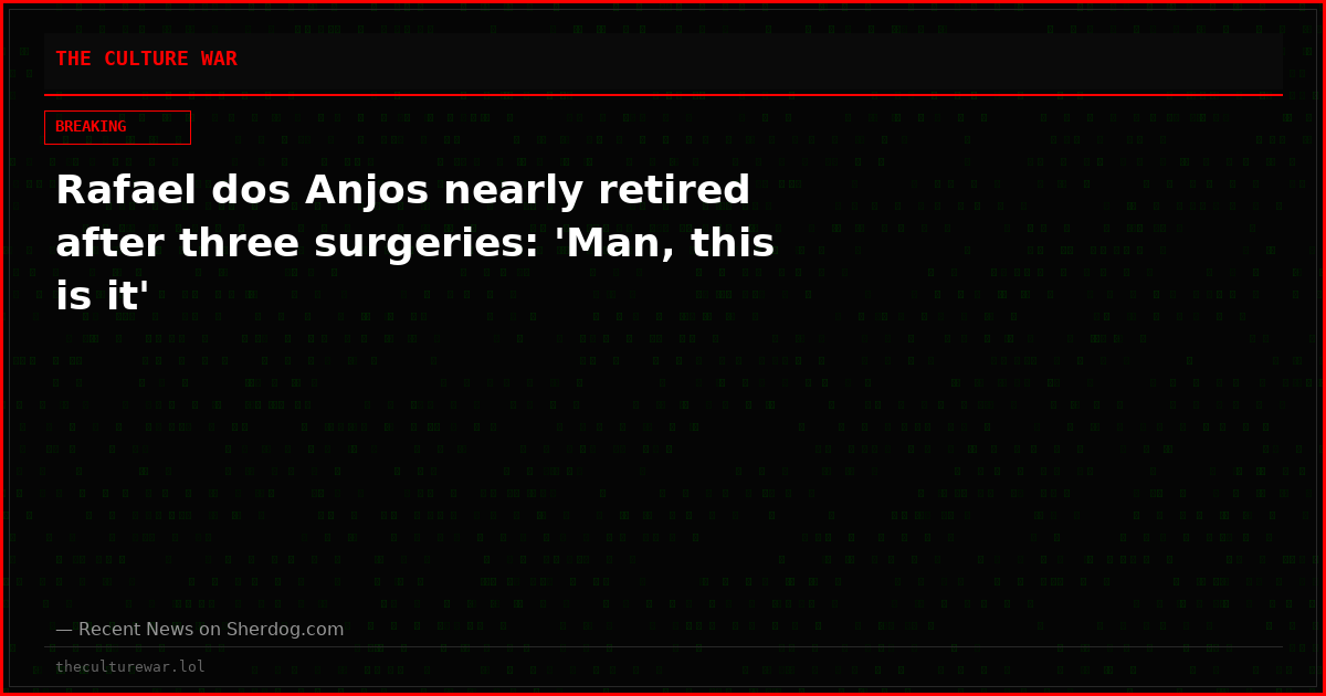 Rafael dos Anjos nearly retired after three surgeries: 'Man, this is it'