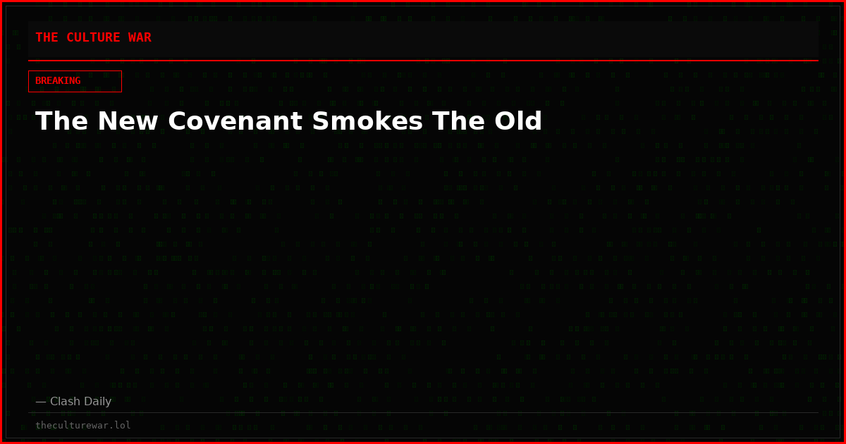 The New Covenant Smokes The Old