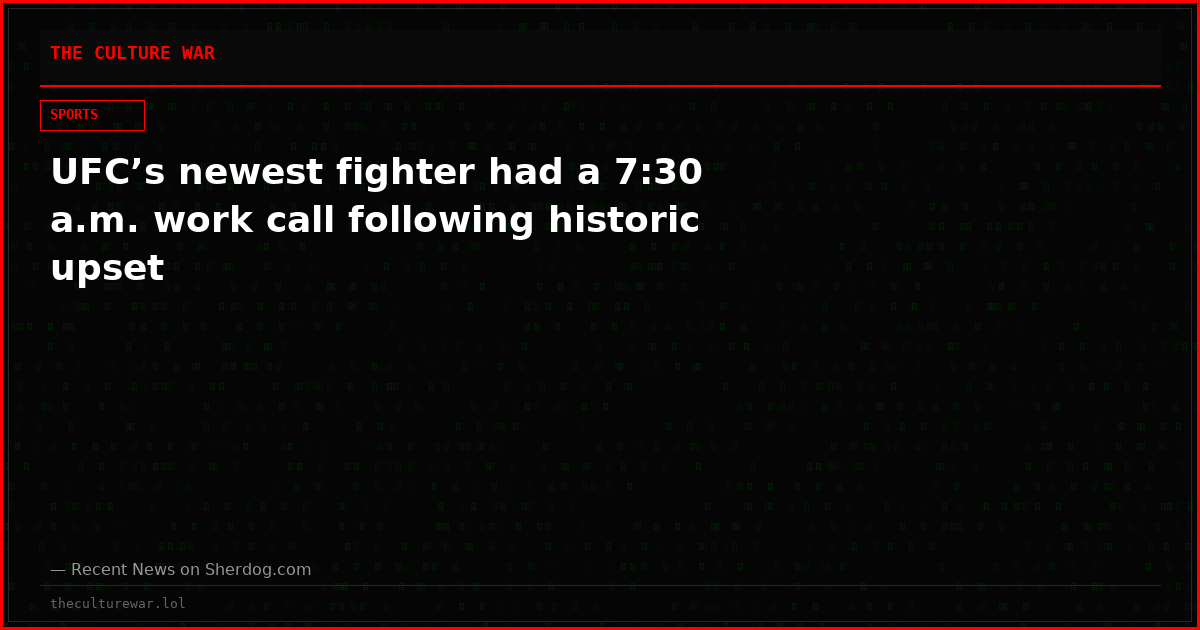 UFC’s newest fighter had a 7:30 a.m. work call following historic upset