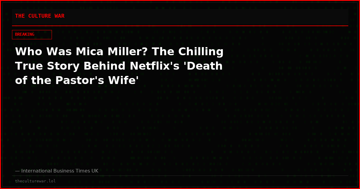 Who Was Mica Miller? The Chilling True Story Behind Netflix's 'Death of the Pastor's Wife'