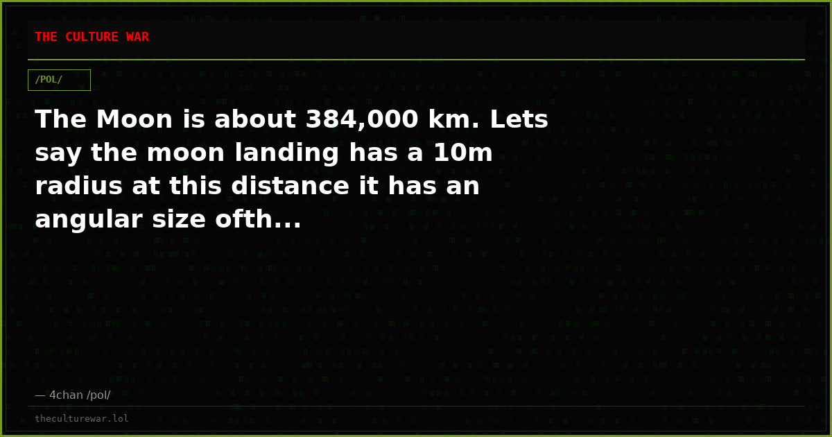 The Moon is about 384,000 km. Lets say the moon landing has a 10m radius at this distance it has an angular size ofth...