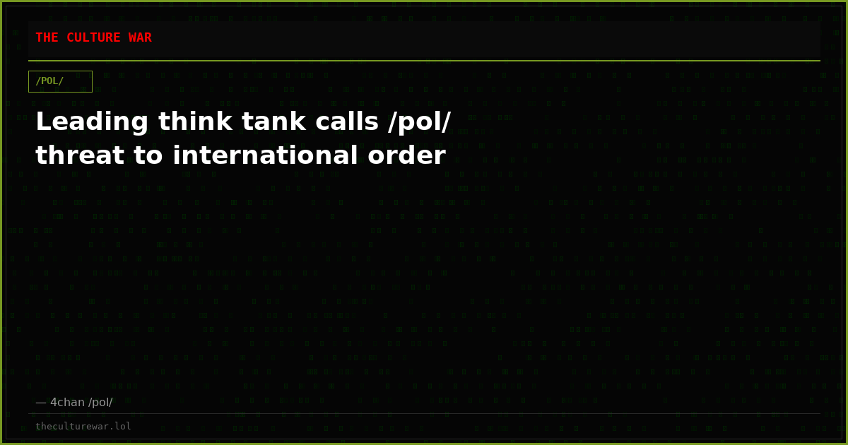 Leading think tank calls /pol/ threat to international order