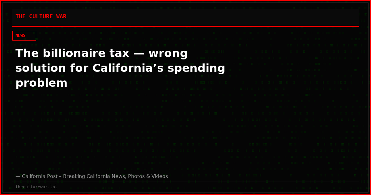 The billionaire tax — wrong solution for California’s spending problem