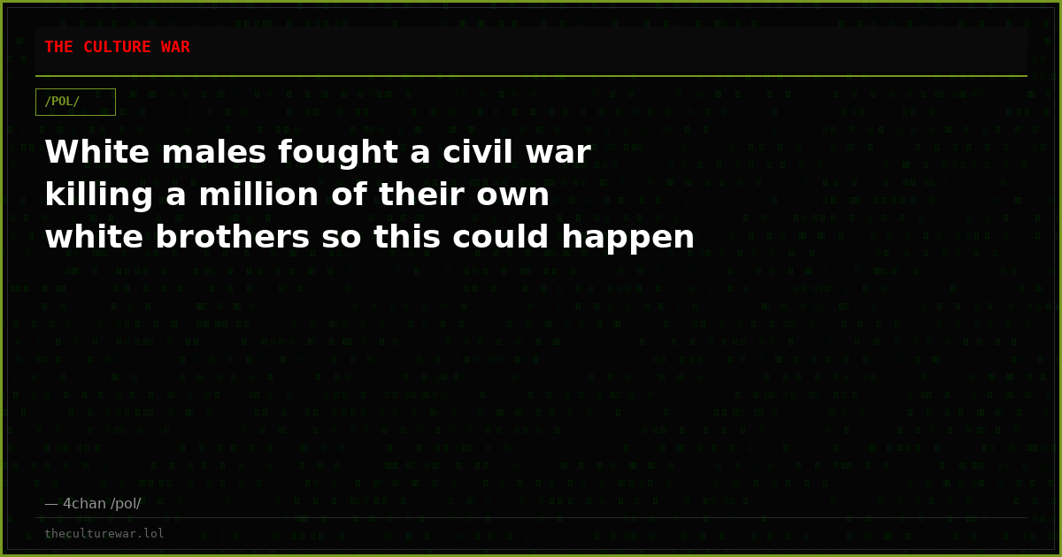 White males fought a civil war killing a million of their own white brothers so this could happen
